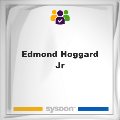 Edmond Hoggard Jr, Edmond Hoggard Jr, member