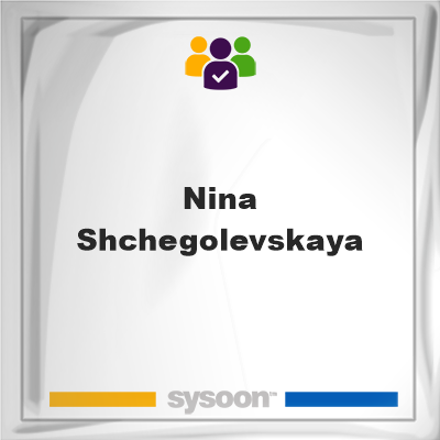 Nina Shchegolevskaya, Nina Shchegolevskaya, member