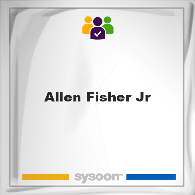 Allen Fisher Jr, Allen Fisher Jr, member