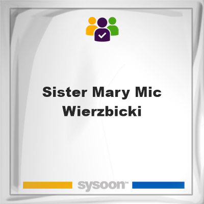 Sister Mary Mic Wierzbicki, Sister Mary Mic Wierzbicki, member