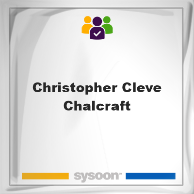 Christopher Cleve Chalcraft , memberChristopher Cleve Chalcraft  on Sysoon