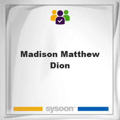Madison Matthew Dion, memberMadison Matthew Dion on Sysoon
