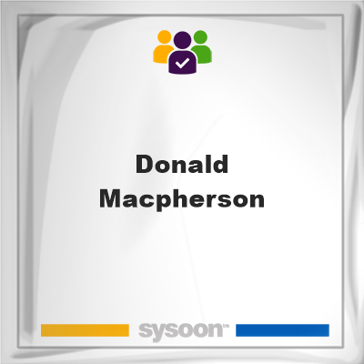 Donald MacPherson, Donald MacPherson, member