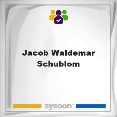 Jacob Waldemar Schublom, Jacob Waldemar Schublom, member