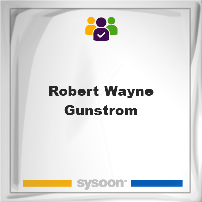 Robert Wayne Gunstrom, Robert Wayne Gunstrom, member