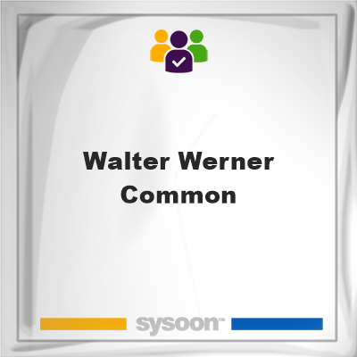 Walter Werner Common, Walter Werner Common, member