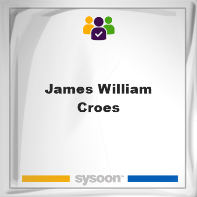 James William Croes, memberJames William Croes on Sysoon