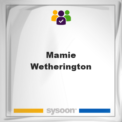 Mamie Wetherington, memberMamie Wetherington on Sysoon