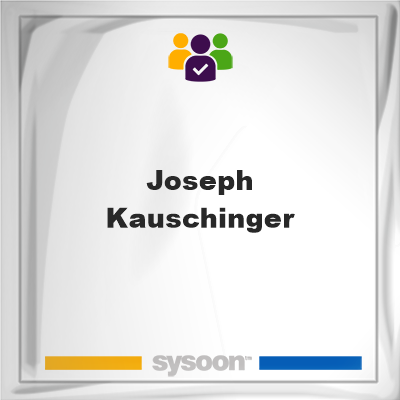Joseph Kauschinger, Joseph Kauschinger, member