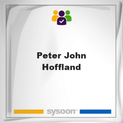 Peter John Hoffland, Peter John Hoffland, member