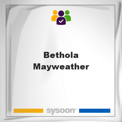 Bethola Mayweather, memberBethola Mayweather on Sysoon