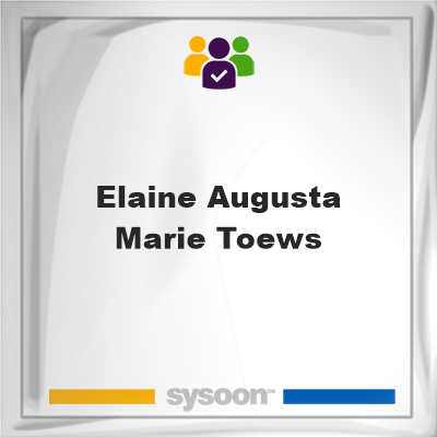 Elaine Augusta Marie Toews on Sysoon