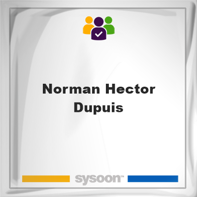 Norman Hector Dupuis on Sysoon
