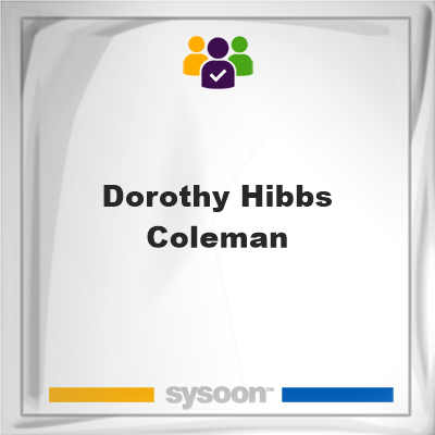 Dorothy Hibbs Coleman, Dorothy Hibbs Coleman, member