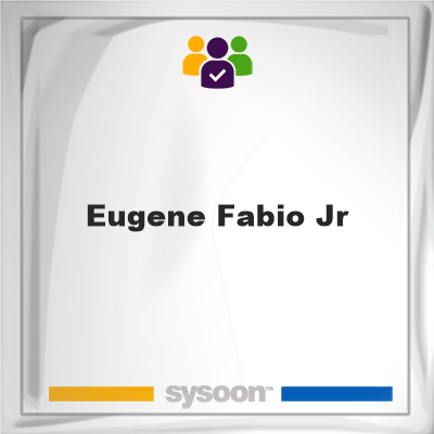 Eugene Fabio Jr, memberEugene Fabio Jr on Sysoon