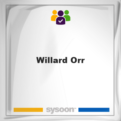 Willard Orr, memberWillard Orr on Sysoon
