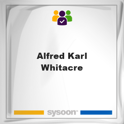 Alfred Karl Whitacre, Alfred Karl Whitacre, member