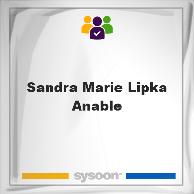 Sandra Marie Lipka Anable on Sysoon