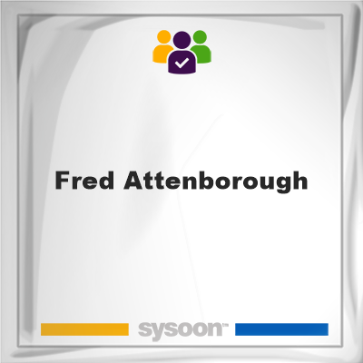 Fred Attenborough, Fred Attenborough, member