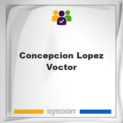 Concepcion Lopez Voctor, Concepcion Lopez Voctor, member