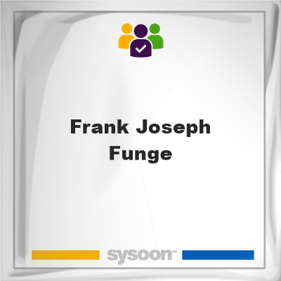 Frank Joseph Funge on Sysoon