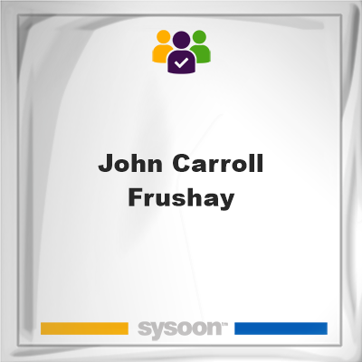 John Carroll Frushay on Sysoon