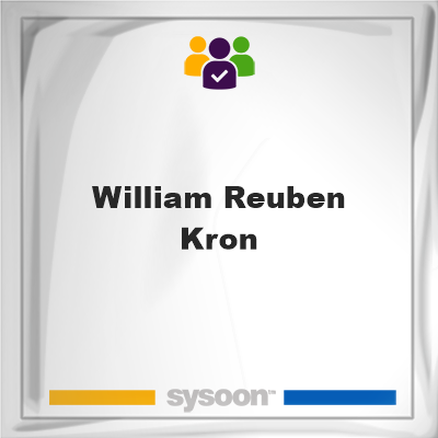 William Reuben Kron, William Reuben Kron, member