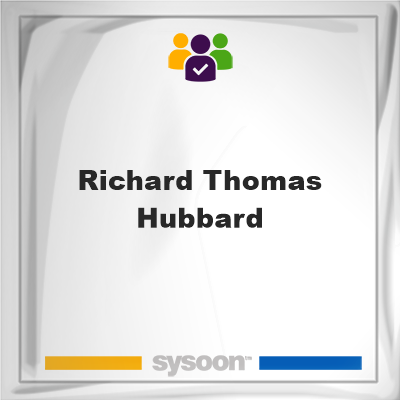 Richard Thomas Hubbard, memberRichard Thomas Hubbard on Sysoon