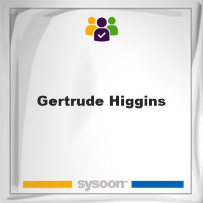 Gertrude Higgins on Sysoon