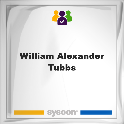 William Alexander Tubbs, memberWilliam Alexander Tubbs on Sysoon