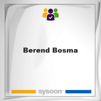 Berend Bosma, Berend Bosma, member