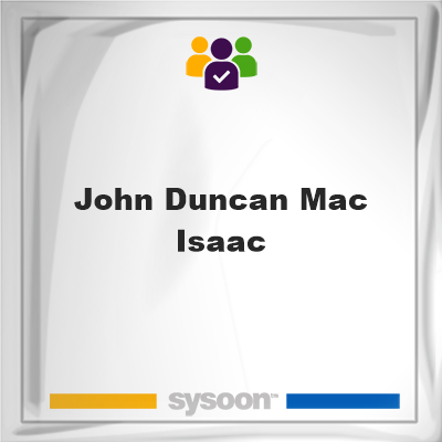 John Duncan Mac Isaac, John Duncan Mac Isaac, member