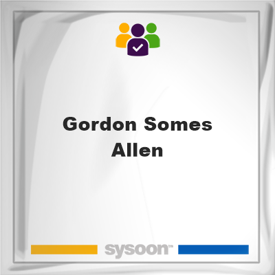 Gordon Somes Allen, memberGordon Somes Allen on Sysoon