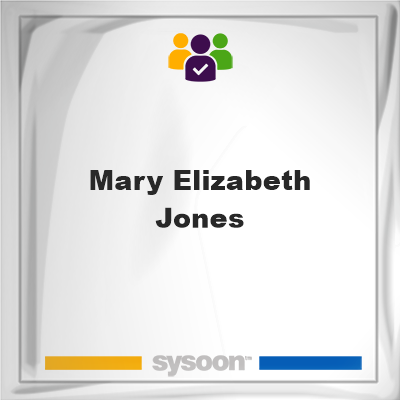 Mary Elizabeth Jones, memberMary Elizabeth Jones on Sysoon