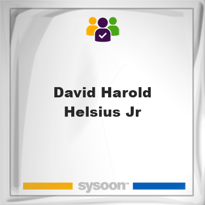 David Harold Helsius Jr., David Harold Helsius Jr., member