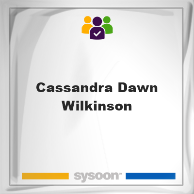 Cassandra Dawn Wilkinson, Cassandra Dawn Wilkinson, member