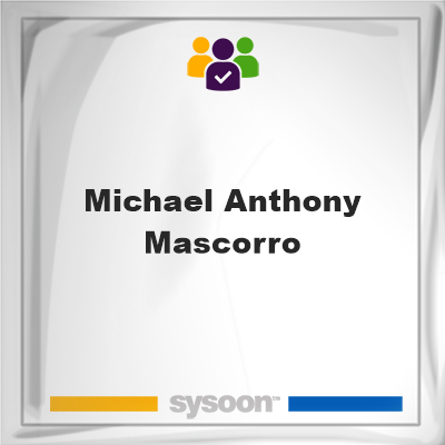 Michael Anthony Mascorro, memberMichael Anthony Mascorro on Sysoon