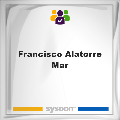 Francisco Alatorre Mar, Francisco Alatorre Mar, member