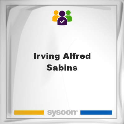 Irving Alfred Sabins, Irving Alfred Sabins, member