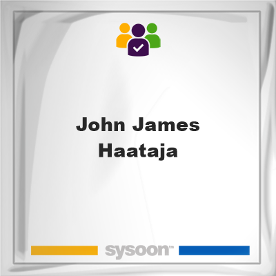 John James Haataja, John James Haataja, member