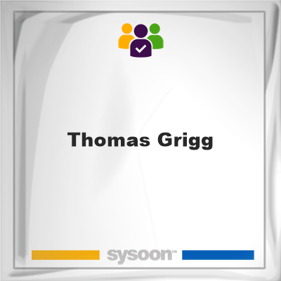 Thomas Grigg, Thomas Grigg, member