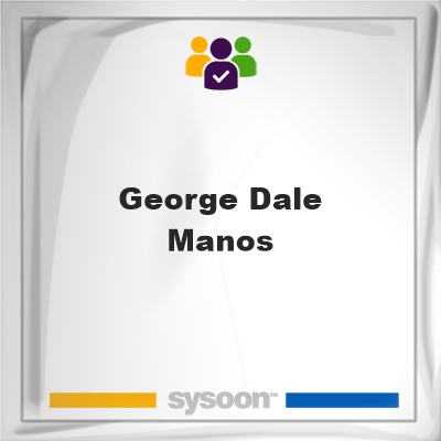 George Dale Manos, memberGeorge Dale Manos on Sysoon