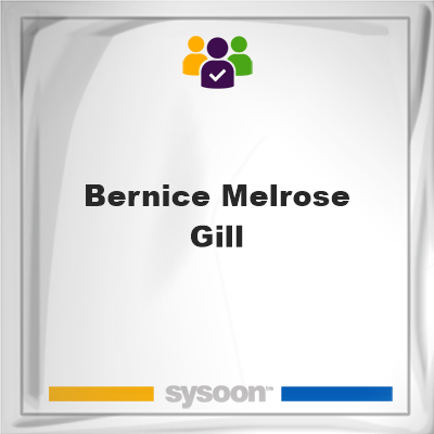 Bernice Melrose Gill, Bernice Melrose Gill, member