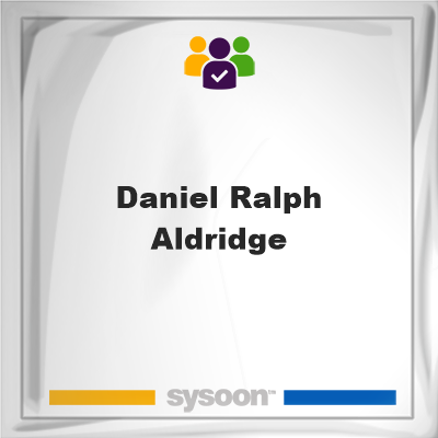 Daniel Ralph Aldridge, Daniel Ralph Aldridge, member