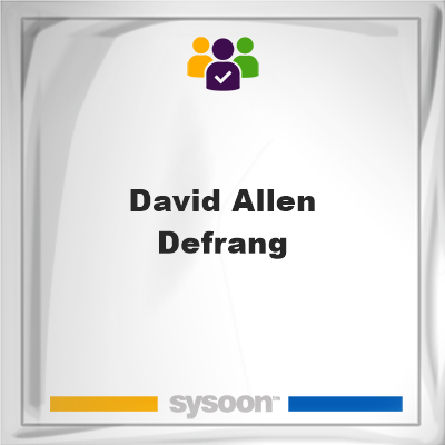 David Allen Defrang, David Allen Defrang, member