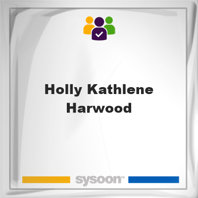 Holly Kathlene Harwood, Holly Kathlene Harwood, member