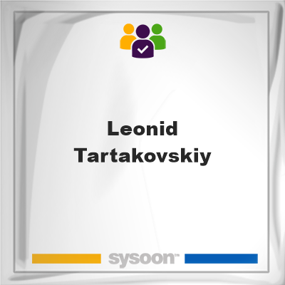 Leonid Tartakovskiy, Leonid Tartakovskiy, member