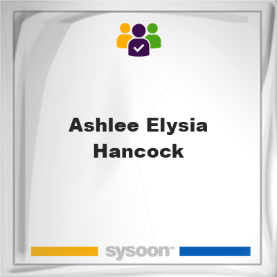 Ashlee Elysia Hancock, memberAshlee Elysia Hancock on Sysoon