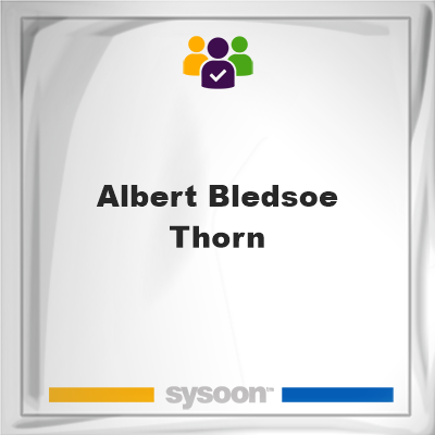 Albert Bledsoe Thorn on Sysoon