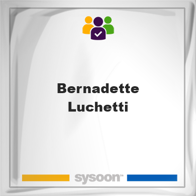 Bernadette Luchetti, Bernadette Luchetti, member